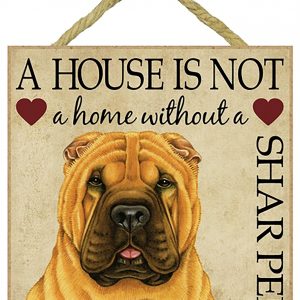 A house is not a home without a Shar Pei Wood Puppy Dog Sign Plaque Made in USA